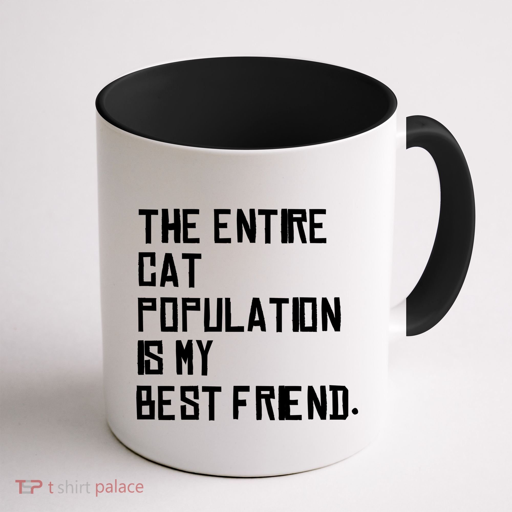 The Entire Cat Population Is My Best Friend Coffee Mug