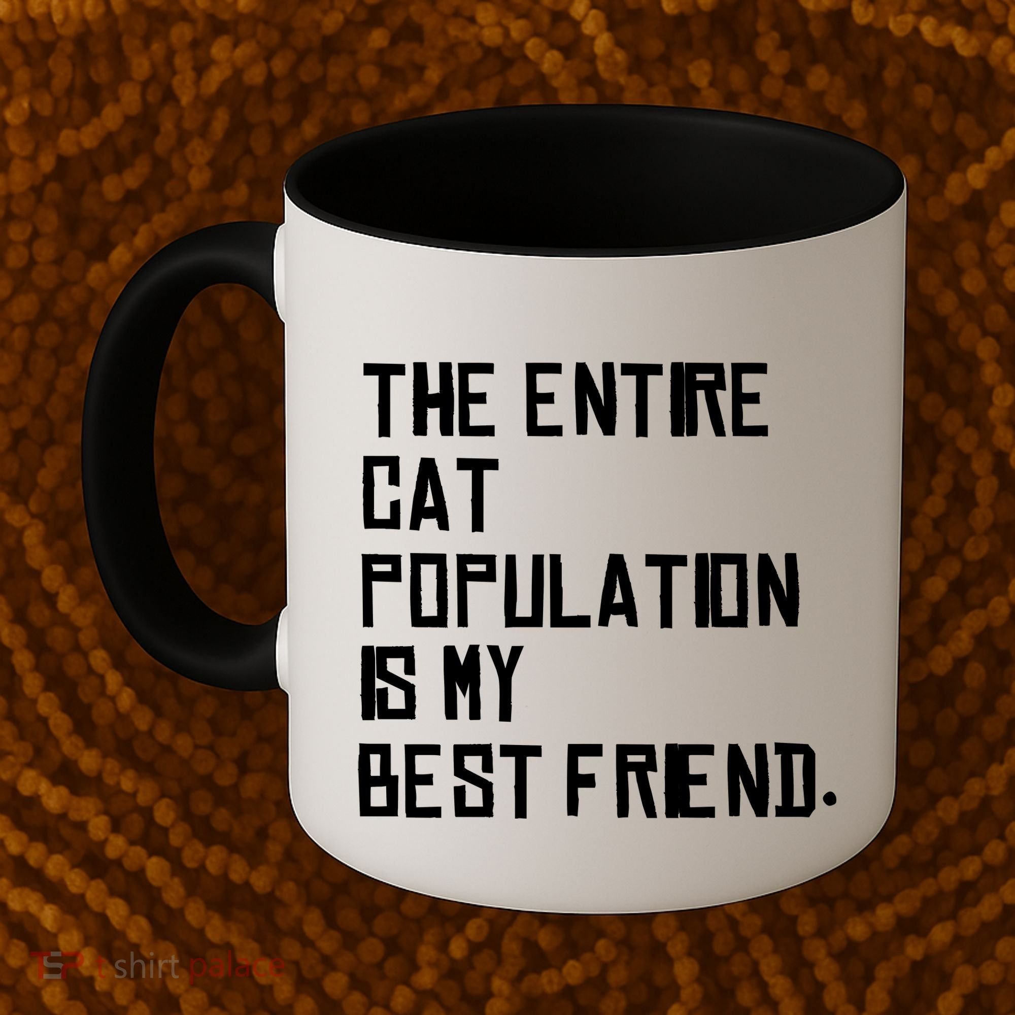 The Entire Cat Population Is My Best Friend Coffee Mug