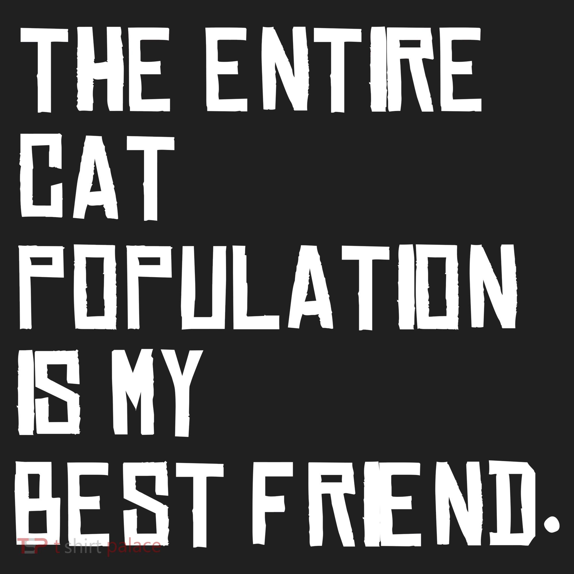 The Entire Cat Population Is My Best Friend Hat