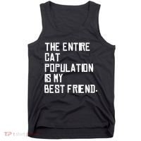 The Entire Cat Population Is My Best Friend Tank Top thumb 0