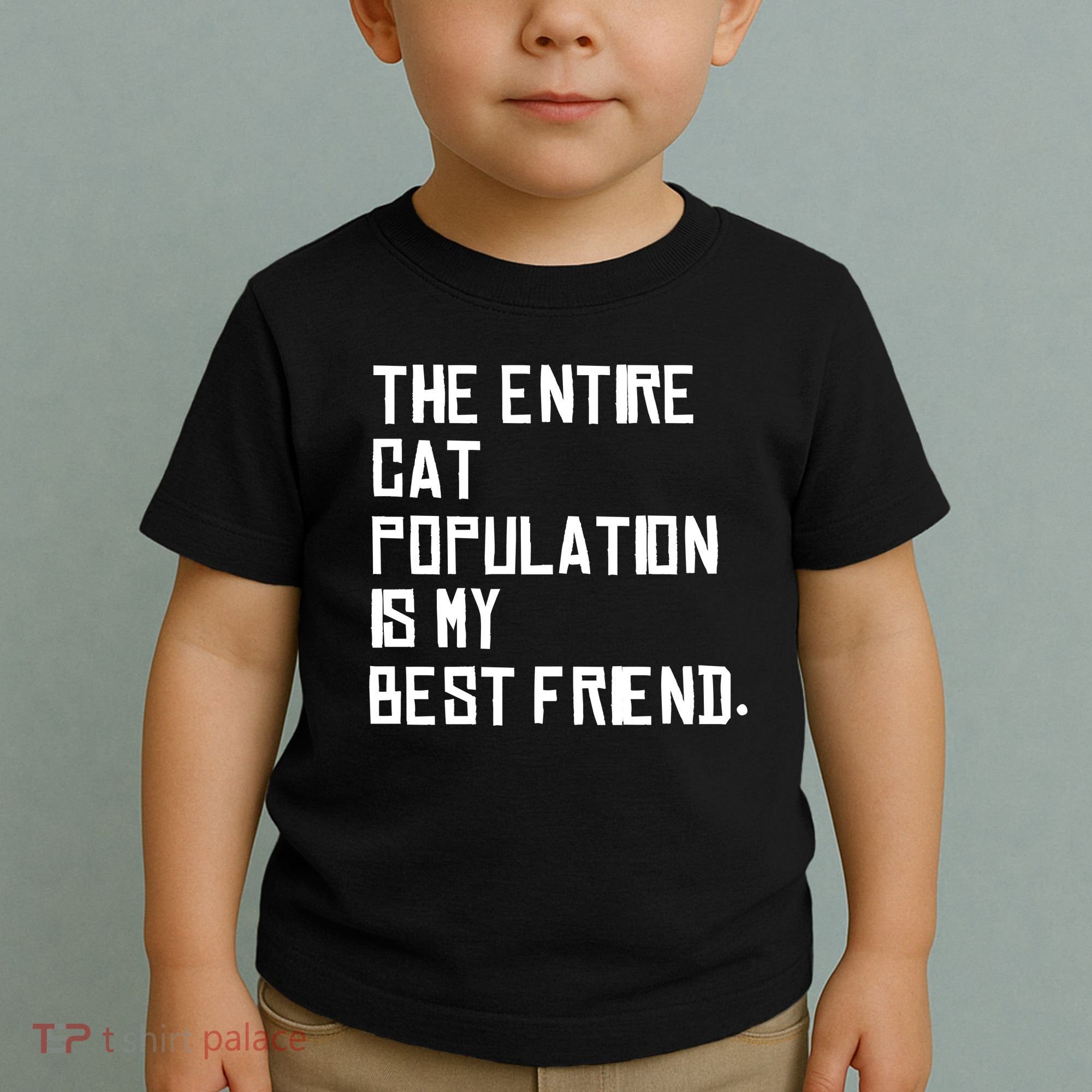 The Entire Cat Population Is My Best Friend Toddler T-Shirt