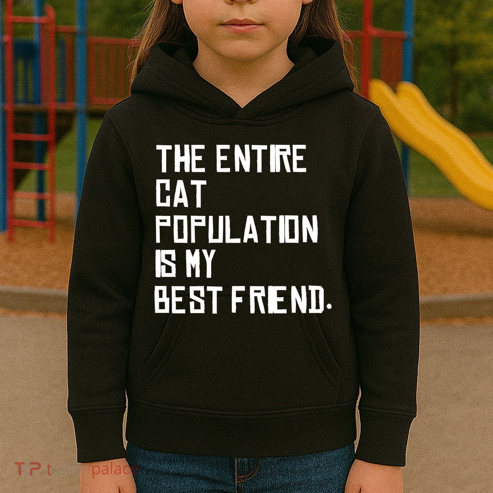 The Entire Cat Population Is My Best Friend Kids Hoodie