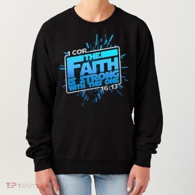 The Faith Is Strong With This One 1 Cor. 16:13 Women's Sweatshirt