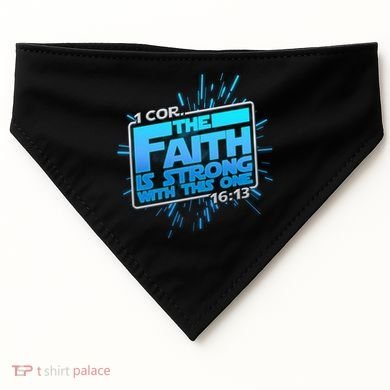 The Faith Is Strong With This One 1 Cor. 16:13 USA-Made Doggie Bandana