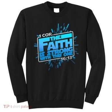The Faith Is Strong With This One 1 Cor. 16:13 Sweatshirt