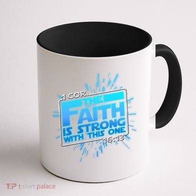 The Faith Is Strong With This One 1 Cor. 16:13 Coffee Mug back