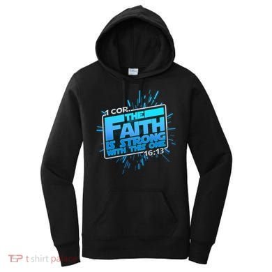 The Faith Is Strong With This One 1 Cor. 16:13 Women's Hoodie