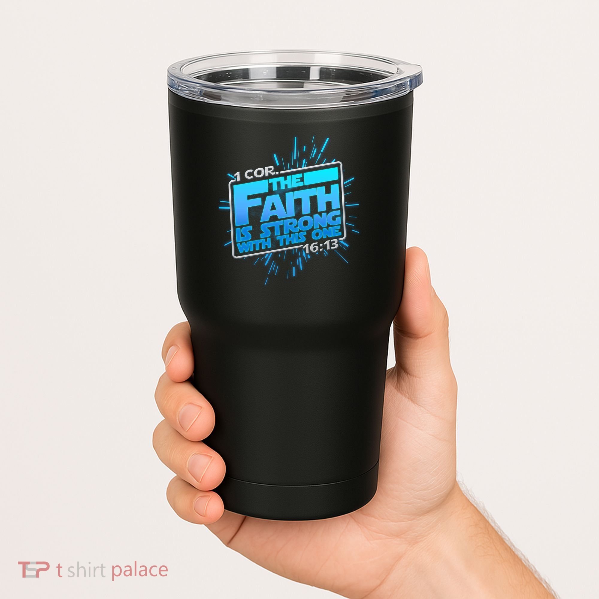 The Faith Is Strong With This One 1 Cor. 16:13 Tumbler