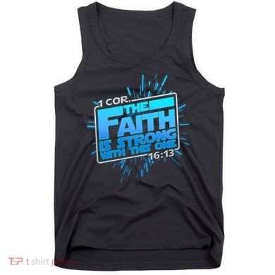 The Faith Is Strong With This One 1 Cor. 16:13 Tank Top