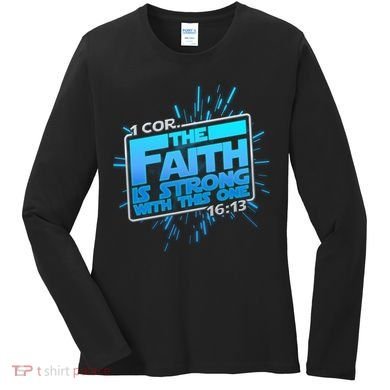 The Faith Is Strong With This One 1 Cor. 16:13 Women's Long Sleeve Shirt