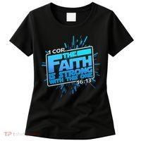 The Faith Is Strong With This One 1 Cor. 16:13 Women's T-Shirt thumb 0