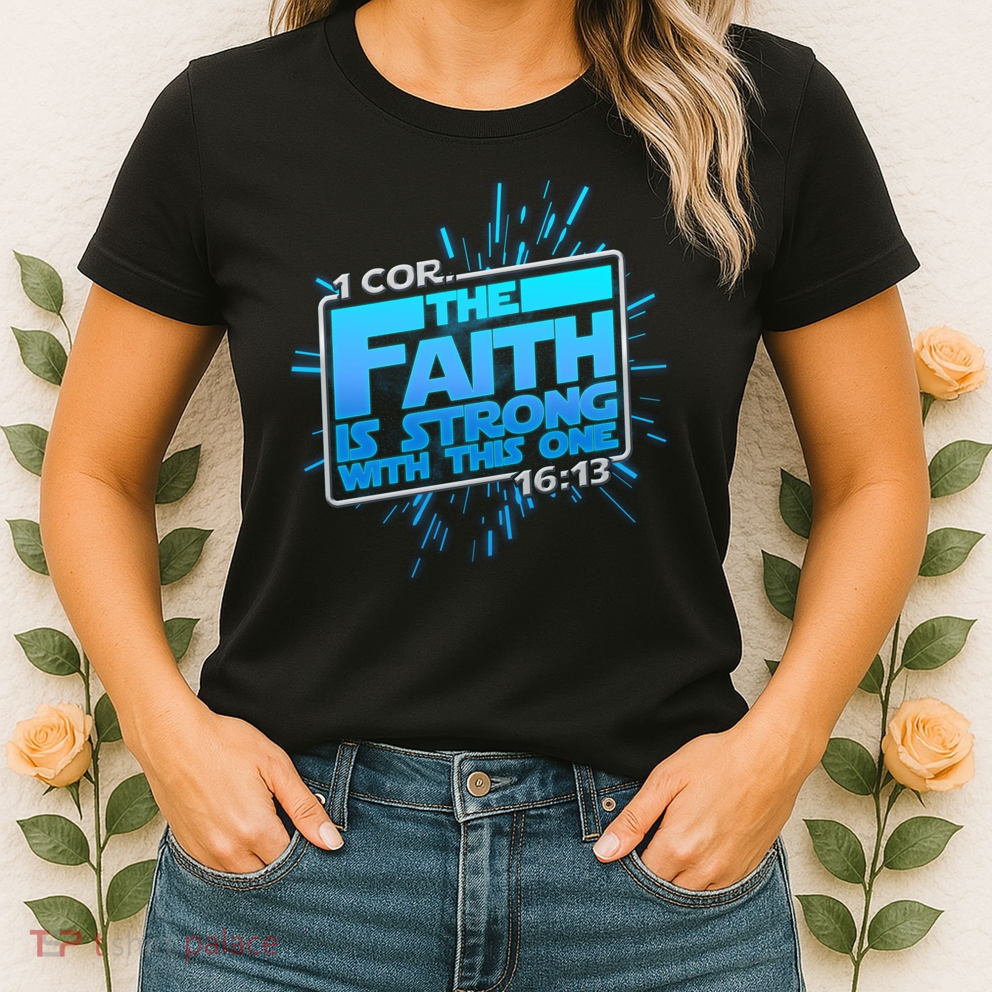 The Faith Is Strong With This One 1 Cor. 16:13 Women's T-Shirt