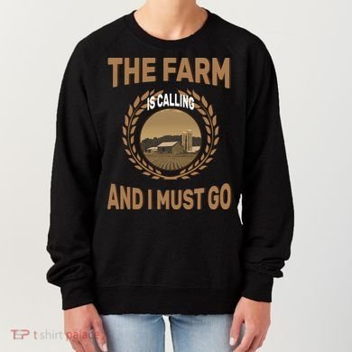 The Farm Is Calling And I Must Go Women's Sweatshirt