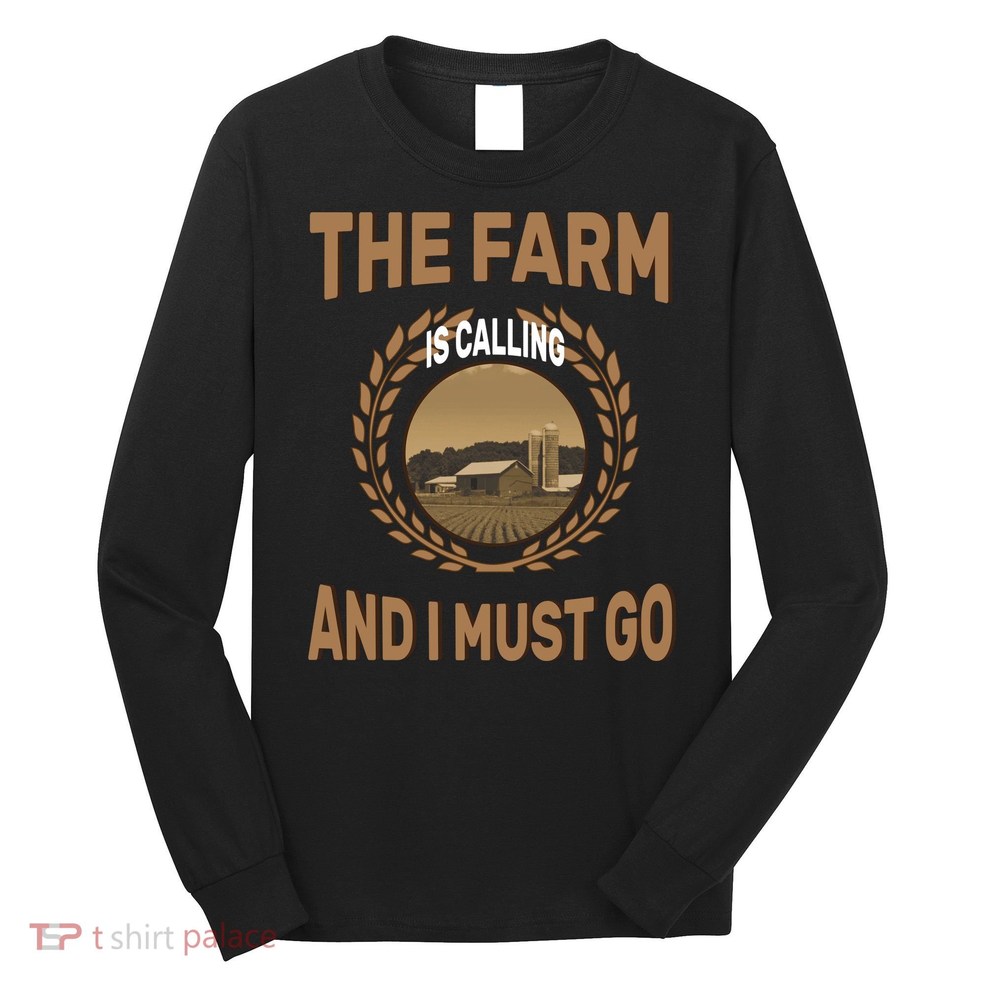 The Farm Is Calling And I Must Go Long Sleeve Shirt