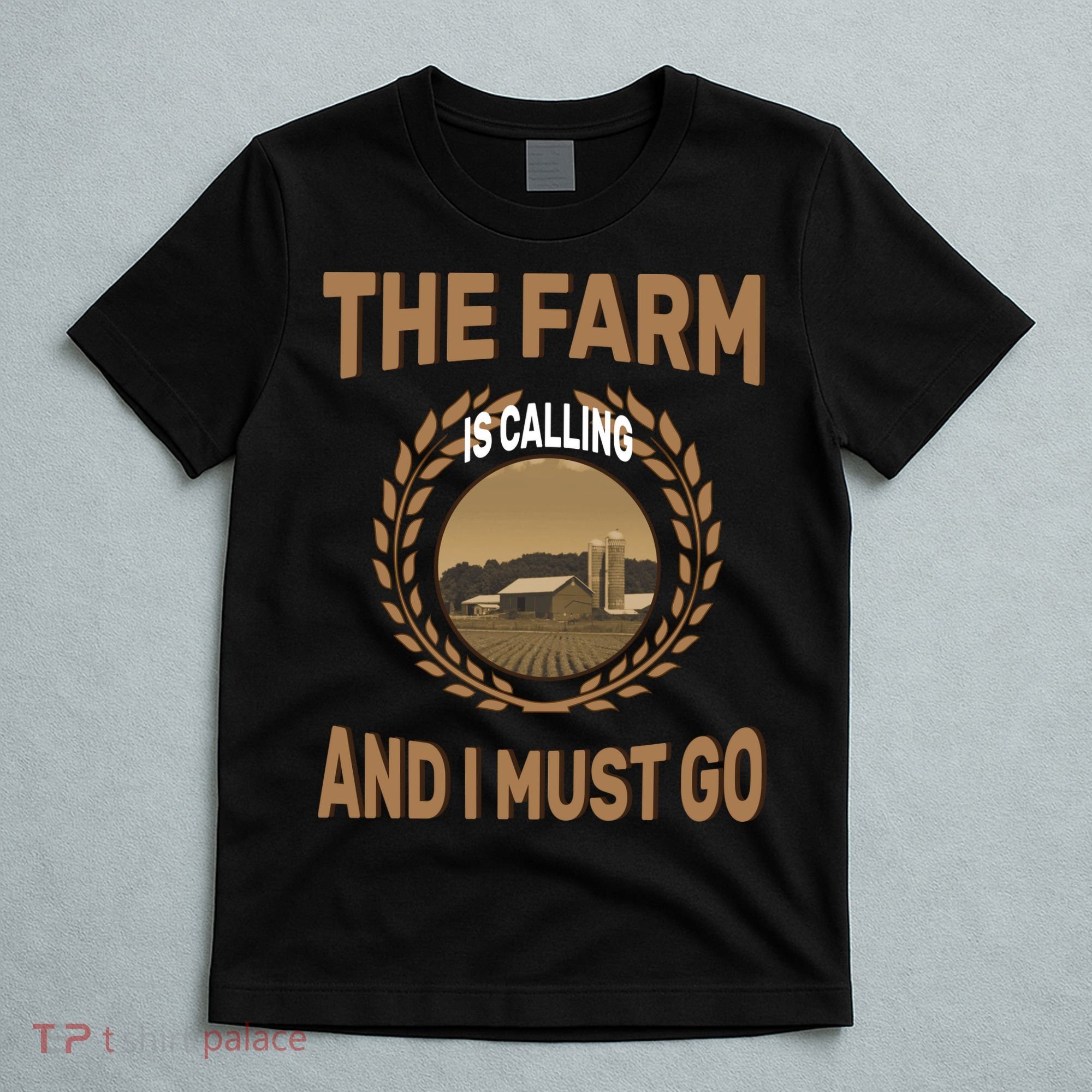 The Farm Is Calling And I Must Go T-Shirt