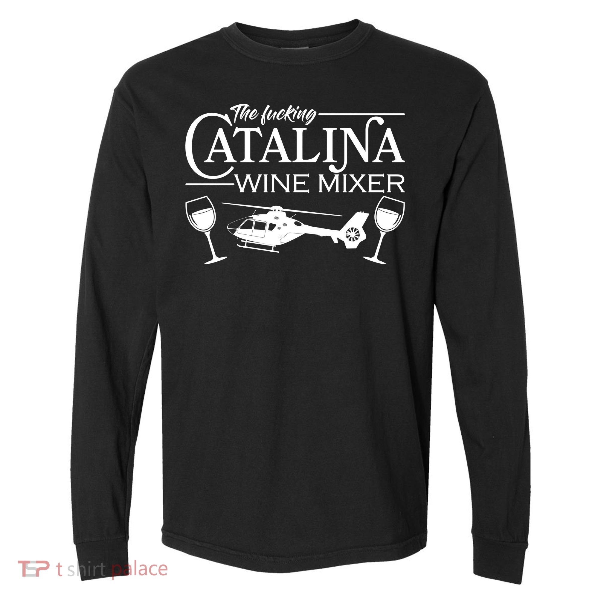 The F***ing Catalina Wine Mixer Comfort Colors Heavyweight Long Sleeve T-Shirt