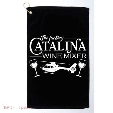The F***ing Catalina Wine Mixer Golf Towel