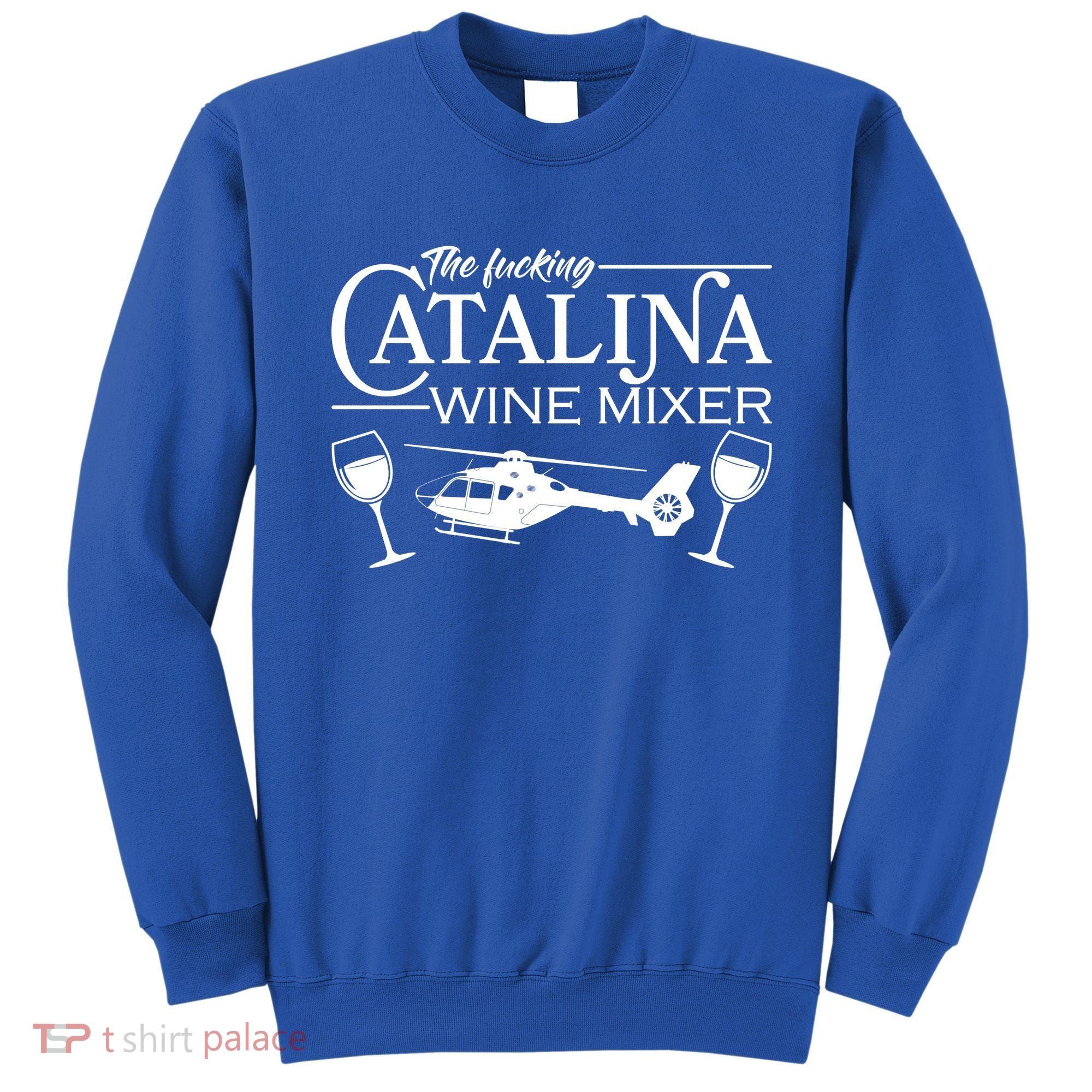 The F***ing Catalina Wine Mixer Sweatshirt