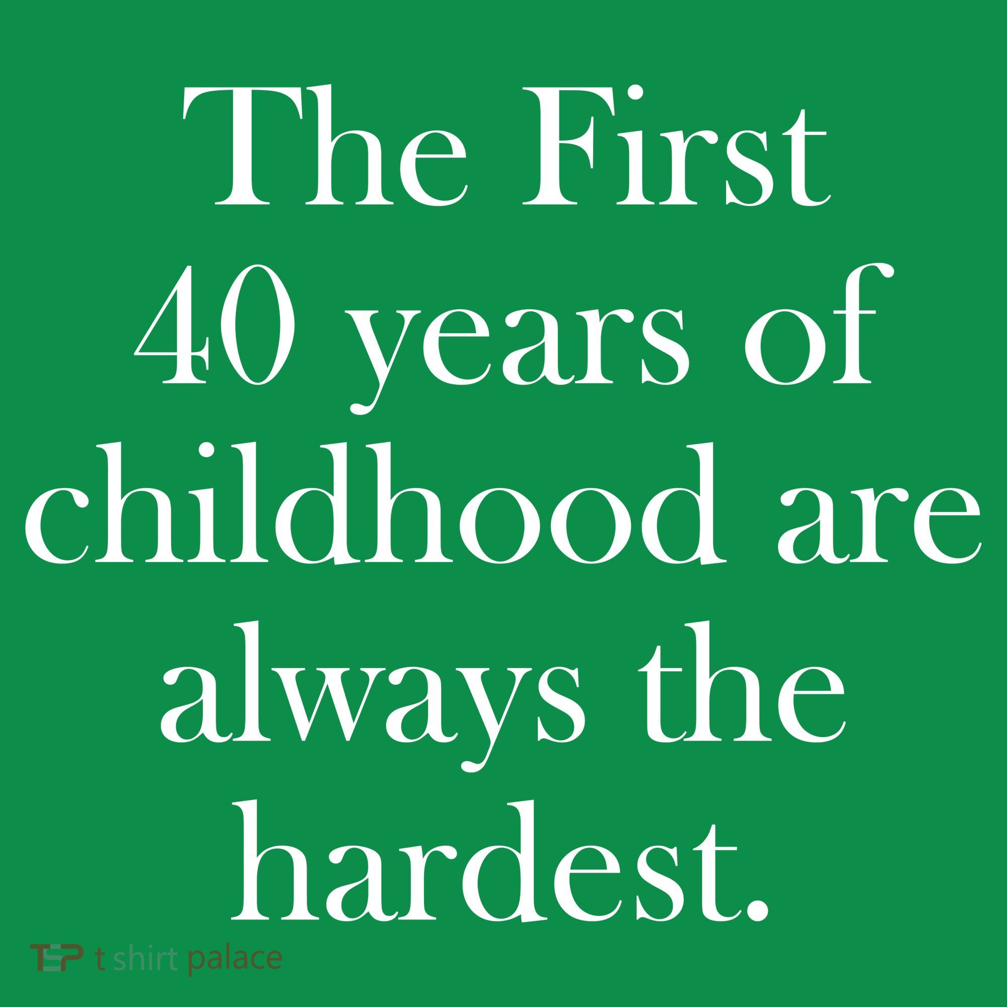 The First 40 Years Of Childhood Are Always The Hardest Mousepad