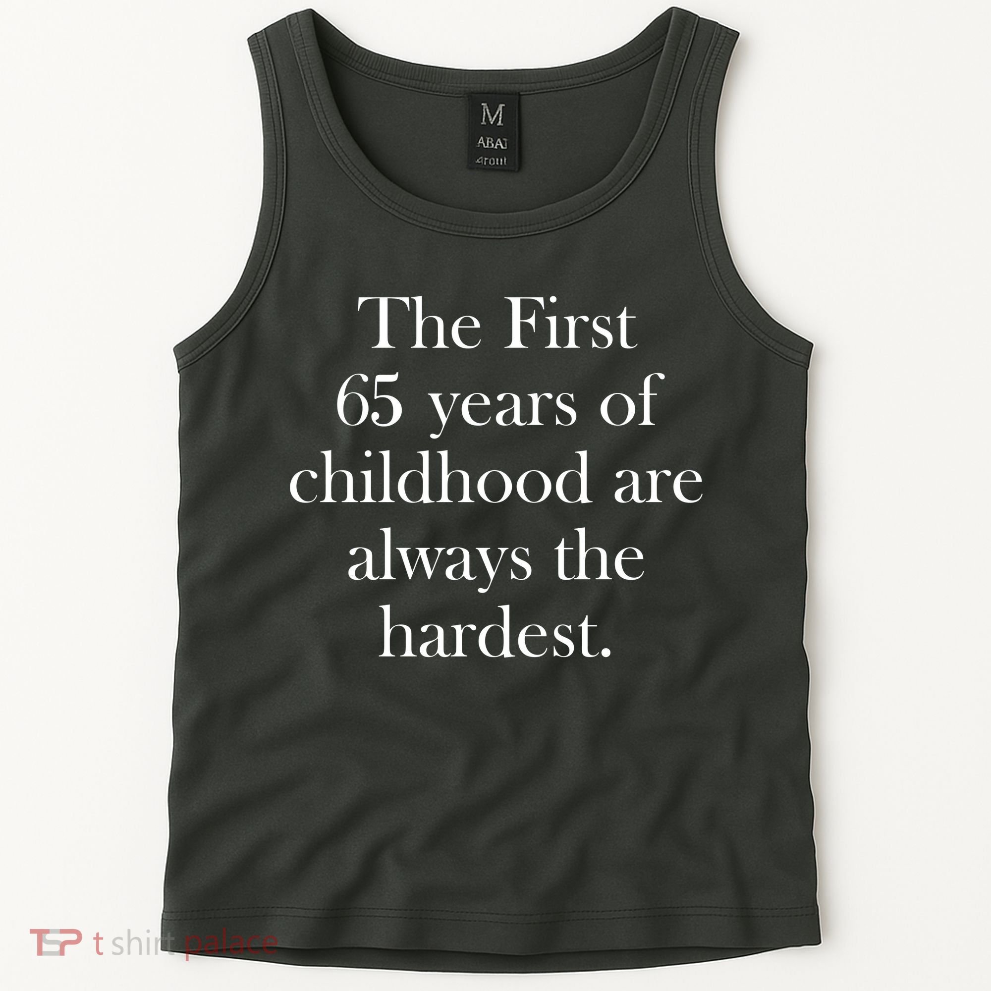 The First 60 Years of childhood Are always the hardest Tank Top