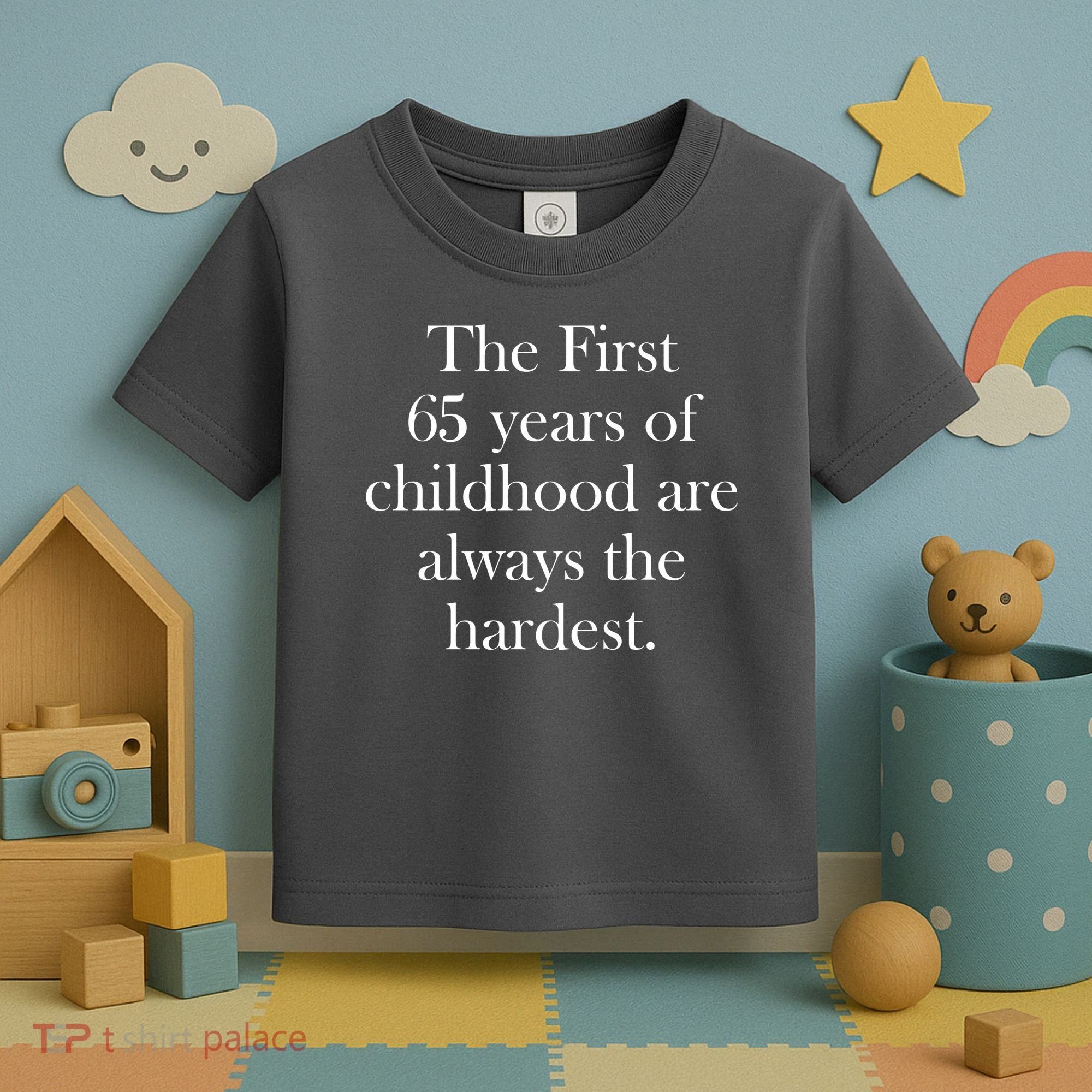 The First 60 Years of childhood Are always the hardest Toddler T-Shirt