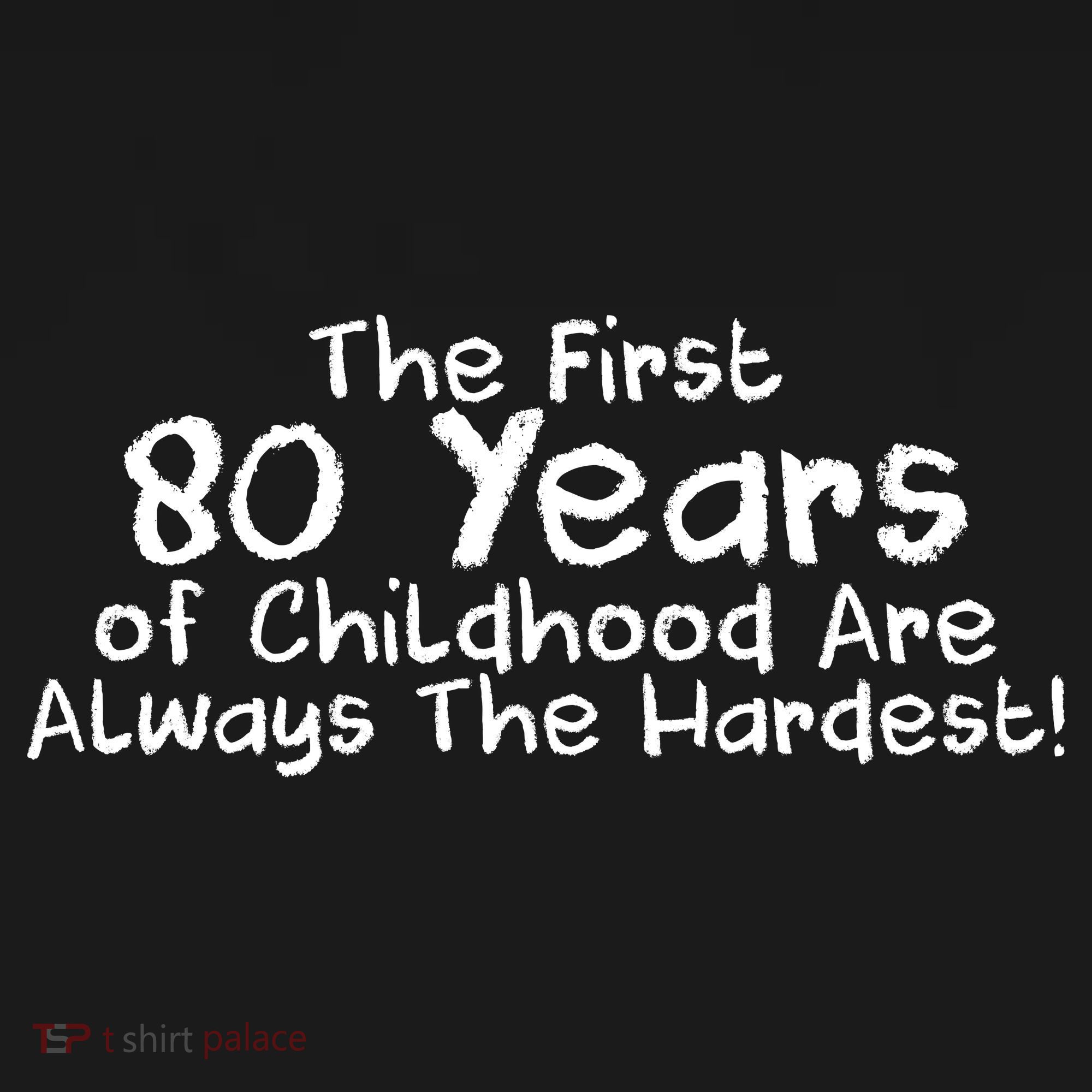 The First 80 Years Of Childhood Are Always The Hardest Women's Hoodie
