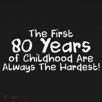 The First 80 Years Of Childhood Are Always The Hardest Ornament thumb 1
