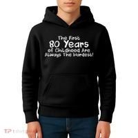 The First 80 Years Of Childhood Are Always The Hardest Kids Hoodie thumb 4