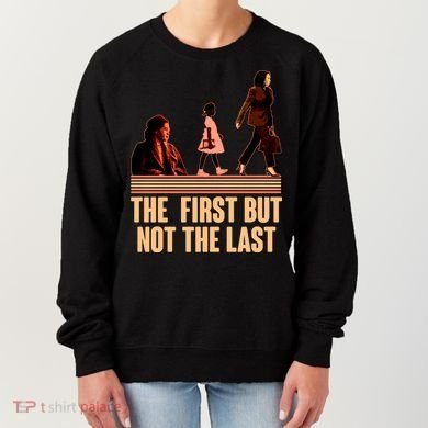 The First But Not the Last Rosa Parks Ruby Bridges Kamala Harris Women's Sweatshirt