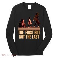 The First But Not the Last Rosa Parks Ruby Bridges Kamala Harris Long Sleeve Shirt thumb 0