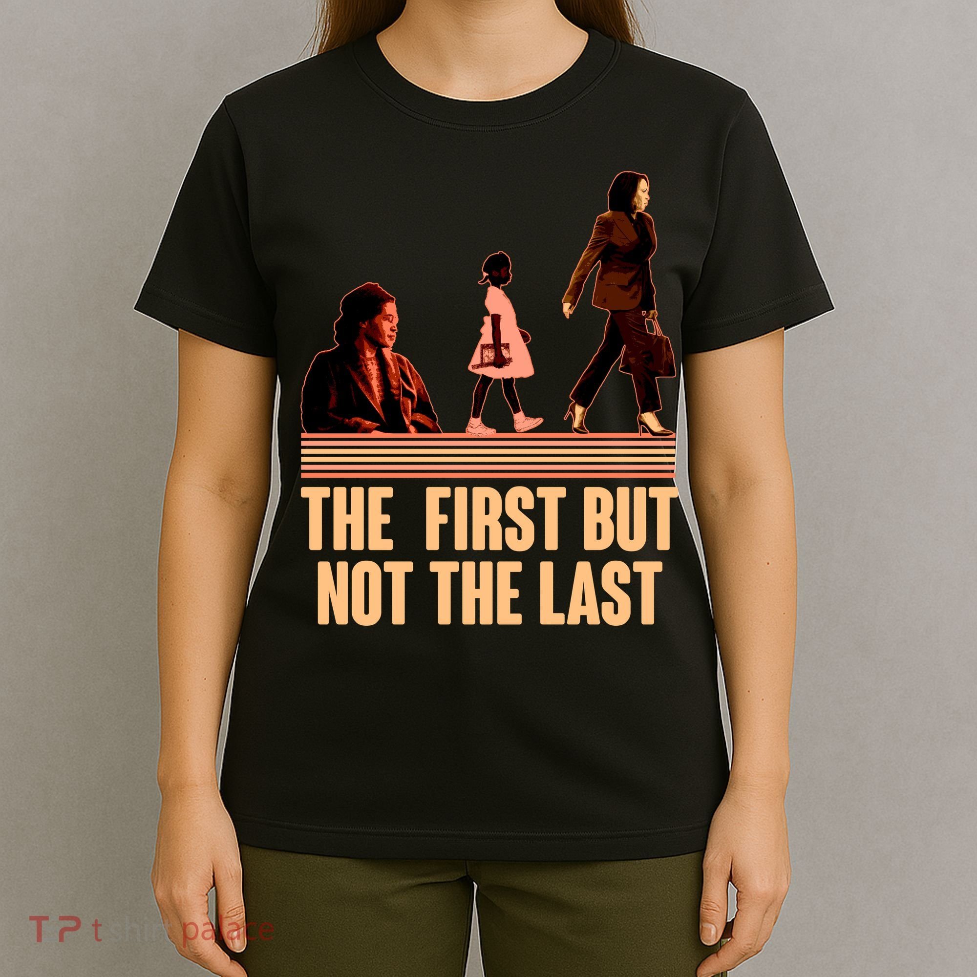 The First But Not the Last Rosa Parks Ruby Bridges Kamala Harris T-Shirt