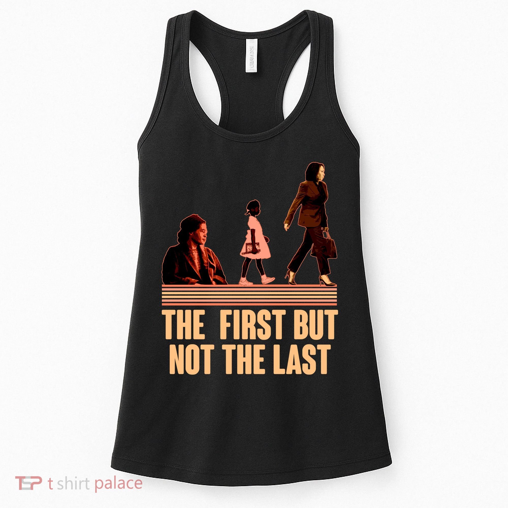 The First But Not the Last Rosa Parks Ruby Bridges Kamala Harris Women's Tank Top
