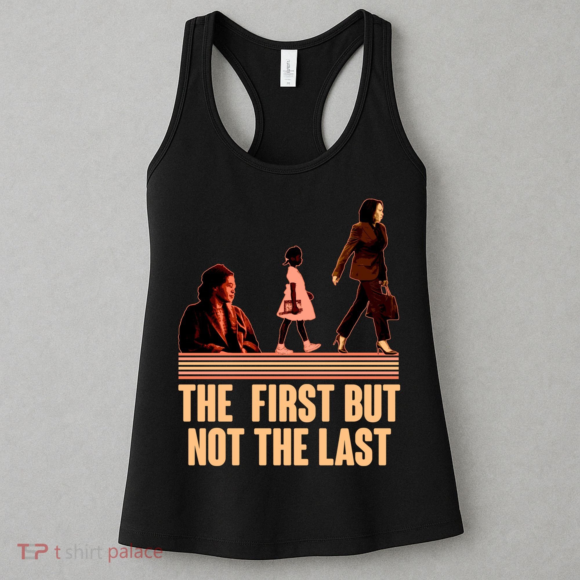 The First But Not the Last Rosa Parks Ruby Bridges Kamala Harris Women's Tank Top