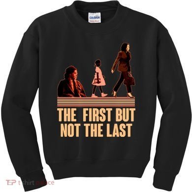 The First But Not the Last Rosa Parks Ruby Bridges Kamala Harris Kids Sweatshirt
