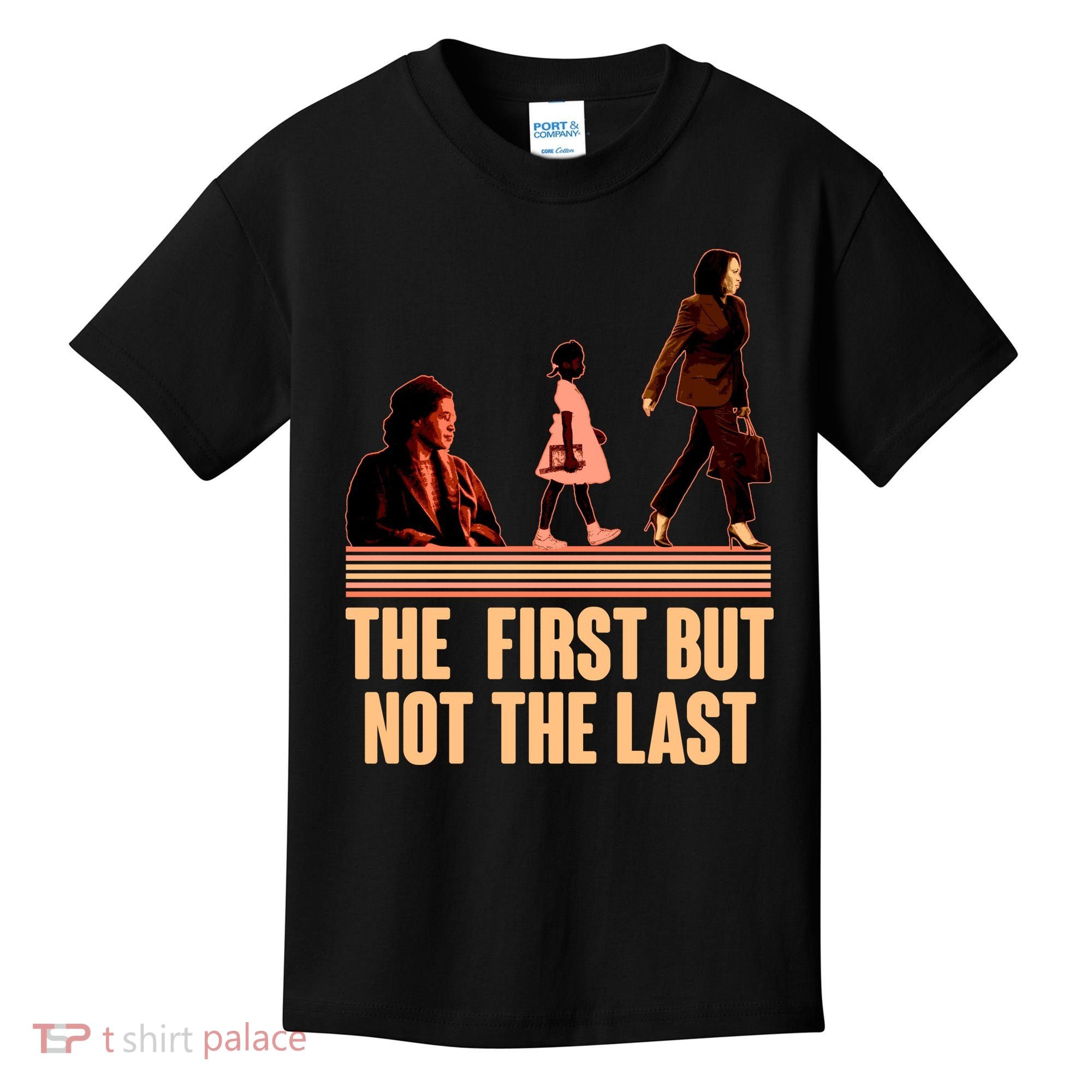 The First But Not the Last Rosa Parks Ruby Bridges Kamala Harris Kids T-Shirt