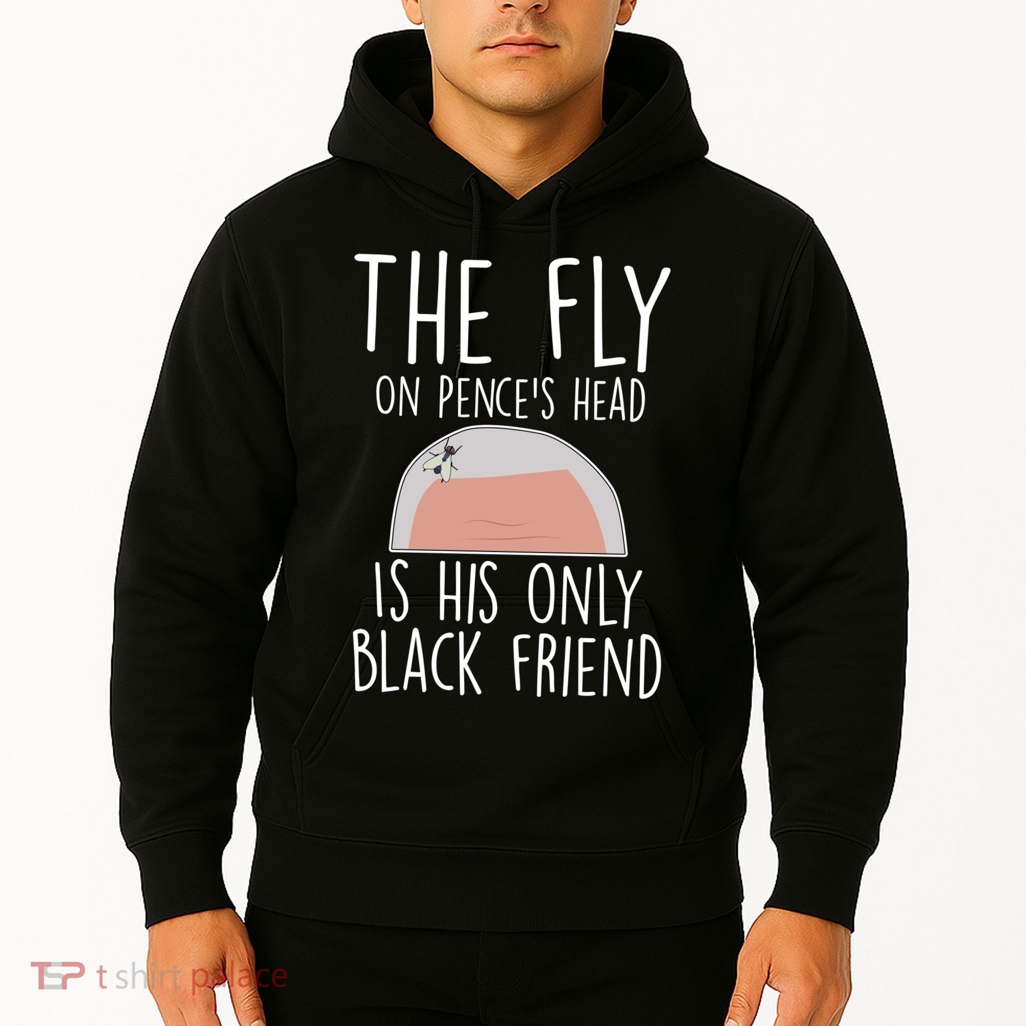 The Fly On Pence's Head Is His Only Black Friend Hoodie