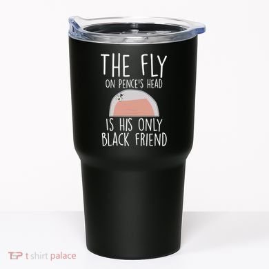 The Fly On Pence's Head Is His Only Black Friend Tumbler