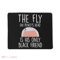 The Fly On Pence's Head Is His Only Black Friend Mousepad thumb 0