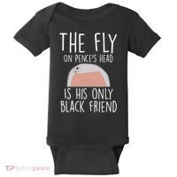 The Fly On Pence's Head Is His Only Black Friend Baby Bodysuit thumb 0
