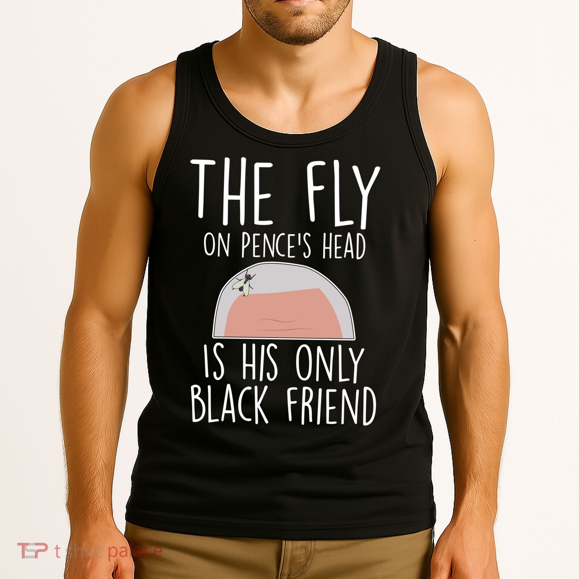 The Fly On Pence's Head Is His Only Black Friend Tank Top