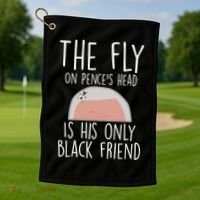 The Fly On Pence's Head Is His Only Black Friend Golf Towel thumb 1