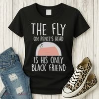 The Fly On Pence's Head Is His Only Black Friend Women's T-Shirt thumb 3
