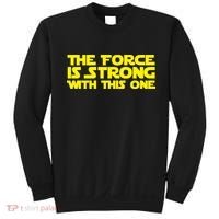 The Force Is Strong With This One Sweatshirt thumb 0