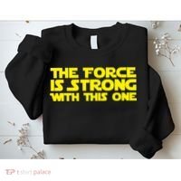 The Force Is Strong With This One Sweatshirt thumb 2