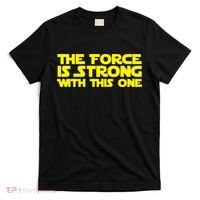 The Force Is Strong With This One T-Shirt thumb 0