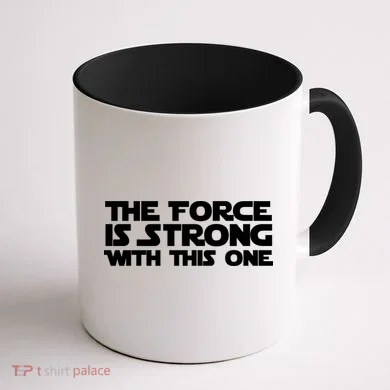 The Force Is Strong With This One Coffee Mug back
