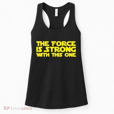 The Force Is Strong With This One Women's Tank Top