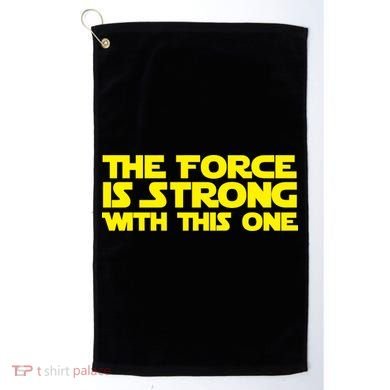 The Force Is Strong With This One Golf Towel