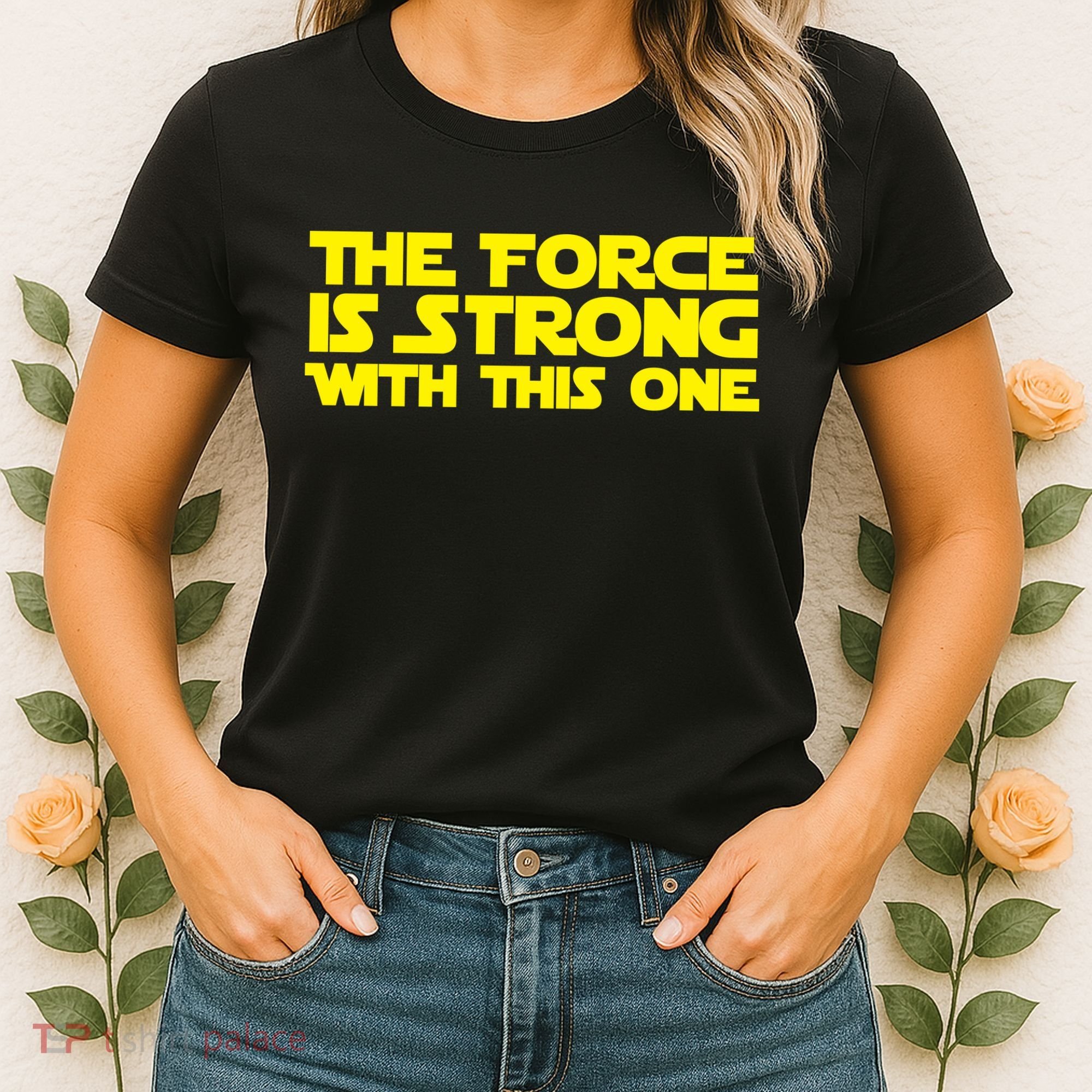 The Force Is Strong With This One Women's T-Shirt