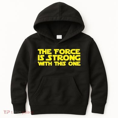 The Force Is Strong With This One Kids Hoodie